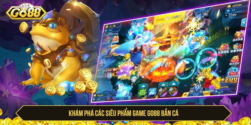 Thế Giới Go88 Bắn Cá Đẳng Cấp Săn Thưởng Cực Hấp Dẫn Nhiều phiên bản game Go88 Bắn Cá chủ đề đa dạng