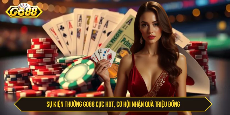 Sự Kiện Thưởng Go88 Cực Hot, Cơ Hội Nhận Quà Triệu Đồng Sự Kiện Thưởng Go88 Cực Hot, Cơ Hội Nhận Quà Triệu Đồng