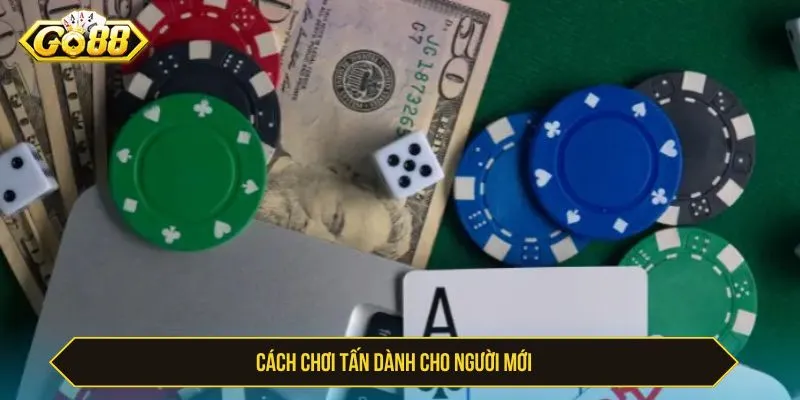 Cách Chơi Tấn GO88 Và Tuyển Chọn Bí Kíp Chơi Hay Nhất Cách chơi tấn dành cho người mới