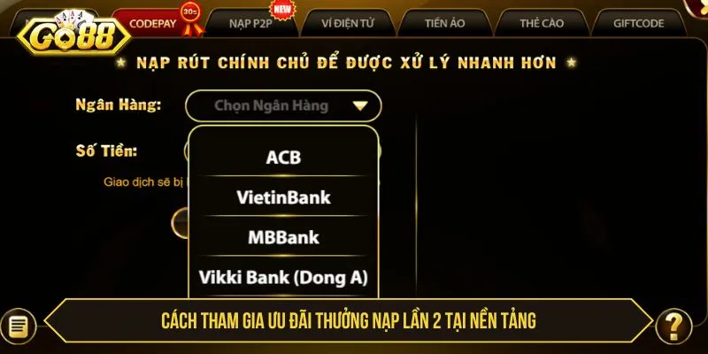 GO88 Thưởng Nạp Lần 2 Thưởng Siêu Nhanh Cho Thành Viên Cách tham gia ưu đãi thưởng nạp lần 2 tại nền tảng