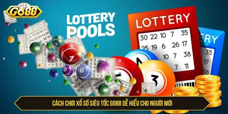 Kinh Nghiệm Cược Xổ Số Siêu Tốc GO88 Tăng Tỷ Lệ Thắng Hướng dẫn chơi xổ số siêu tốc GO88 cho người mới