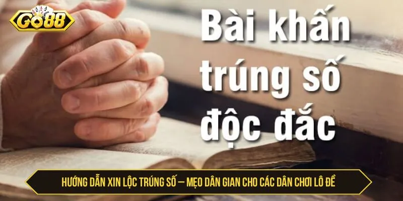 Xin Lộc Trúng Số GO88 Và Bí Quyết Cầu May Chiến Thắng Hướng dẫn xin lộc trúng số – Mẹo dân gian cho các dân chơi lô đề