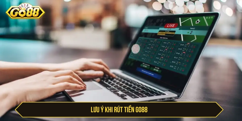 Tại Sao Rút Tiền GO88 Bị Từ Chối? Các Nguyên Nhân Phổ Biến Lưu ý khi thực hiện rút tiền GO88
